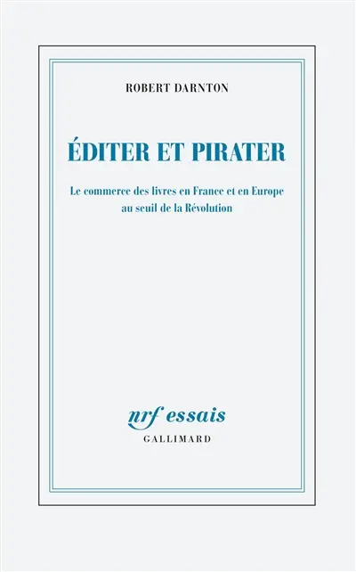 Editer et pirater : le commerce des livres en France et en Europe au seuil de la Révolution