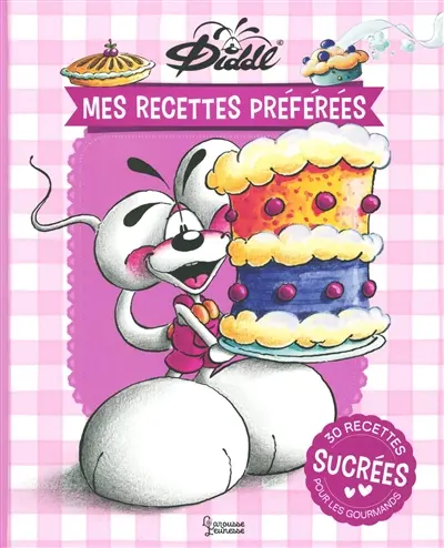 Diddl : mes recettes préférées : 30 recettes sucrées pour les gourmands