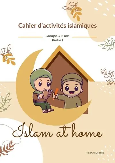 Islam at home : cahier d'activités islamiques : groupe 4-6 ans, partie 1