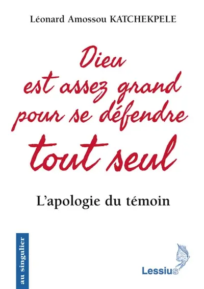 Dieu est assez grand pour se défendre tout seul : l'apologie du témoin