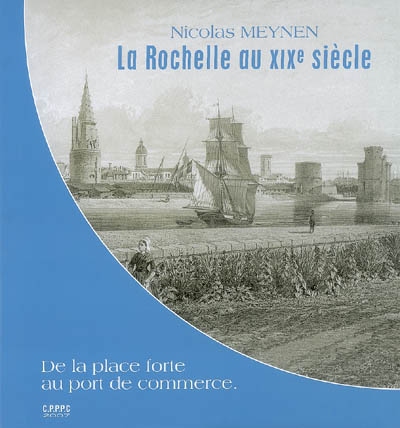 La Rochelle au XIXe siècle : de la place forte au port de commerce