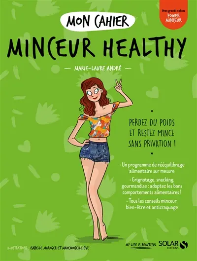 Mon cahier minceur healthy : perdez du poids et restez mince sans privation !