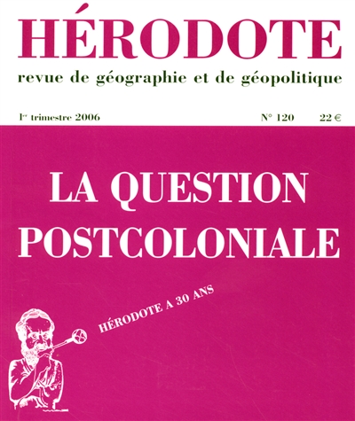 Hérodote, n° 120. La question postcoloniale