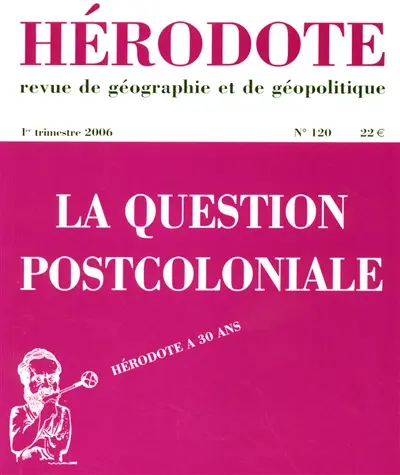 Hérodote, n° 120. La question postcoloniale