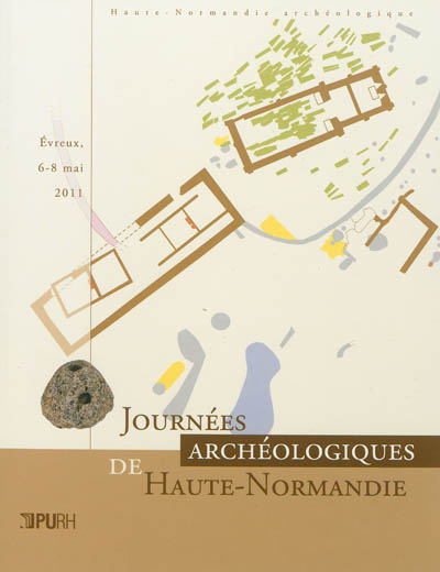 Journées archéologiques de Haute-Normandie : Evreux, 6-8 mai 2011