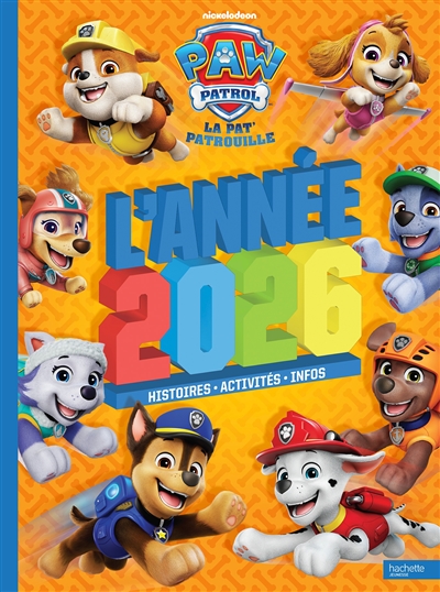 La Pat' Patrouille : l'année 2026 : histoires, activités, infos