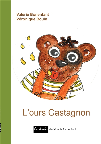 L'ours Castagnon : Les contes de Valérie Bonenfant