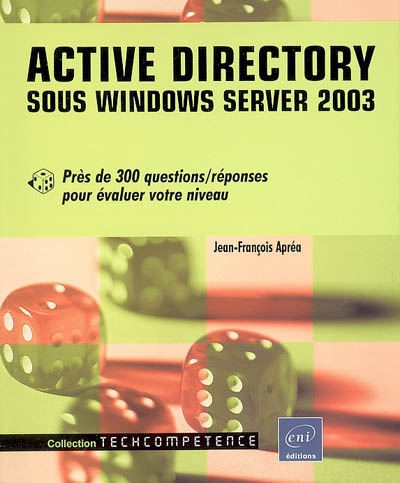 Active Directory sous Windows Server 2003 : près de 300 questions-réponses pour évaluer votre niveau