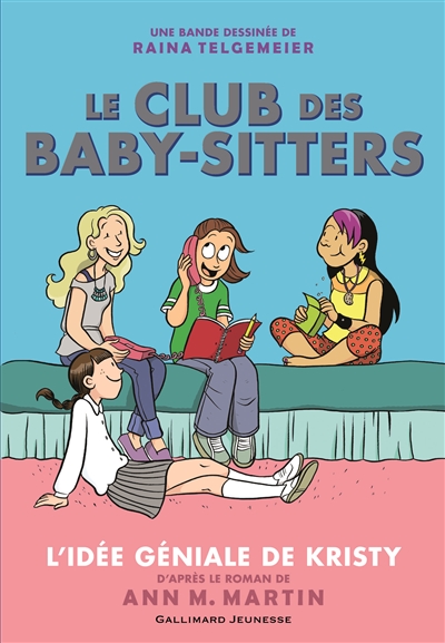 Le Club des baby-sitters : en bande dessinée. Vol. 1. L'idée géniale de Kristy