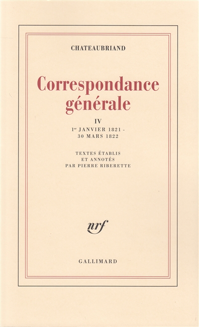 Correspondance générale. Vol. 4. 1er janvier 1821-30 mars 1822