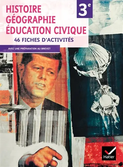 Histoire géographie, éducation civique 3e : 46 fiches d'activités : avec une préparation au brevet