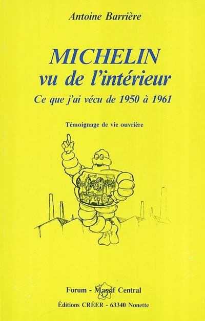Michelin vu de l'intérieur : ce que j'ai vécu de 1950 à 1961 : témoignage de vie ouvrière