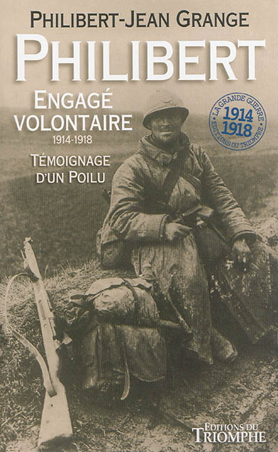 Philibert engagé volontaire, 1914-1918 : témoignage d'un poilu