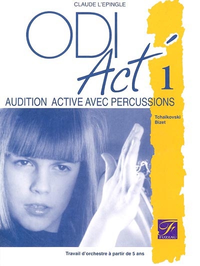 ODI Act'. Vol. 1. Audition active avec percussions : Tchaïkovski, Bizet : travail d'orchestre à partir de 5 ans
