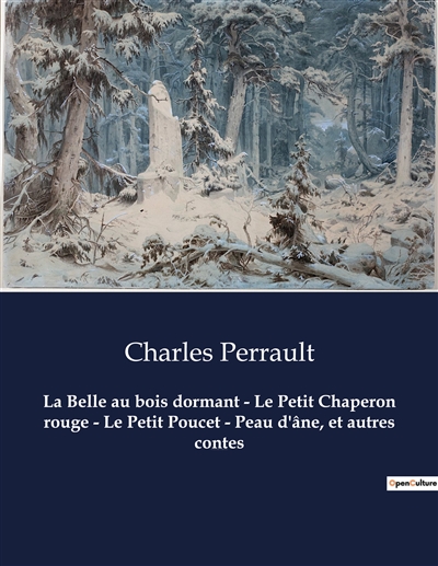 La Belle au bois dormant : Le Petit Chaperon rouge - Le Petit Poucet - Peau d'âne, et autres contes : Un recueil de contes de Charles Perrault