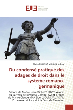 Du condensé pratique des adages de droit dans le système romano-germanique : Préface de Maître Jean-Michel TURLOT, Avocat au Barreau de Kinshasa-Gombe