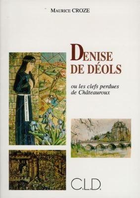 Denise de Déols ou Les clefs perdues de Châteauroux