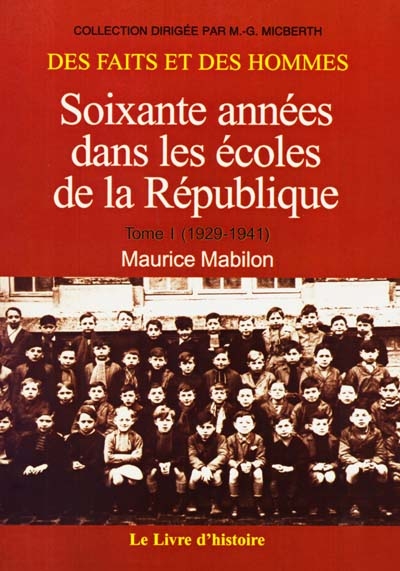 Soixante années dans les écoles de la République : de la maternelle à l'école primaire. Vol. 1. 1929-1941