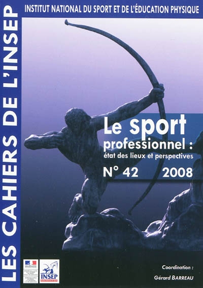 Cahiers de l'Insep (Les), n° 42. Le sport professionnel : état des lieux et perspectives