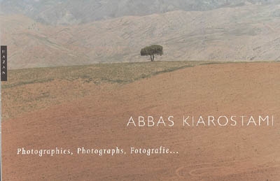 Abbas Kiarostami : photographies. Abbas Kiarostami : photographs. Abbas Kiarostami : fotografie