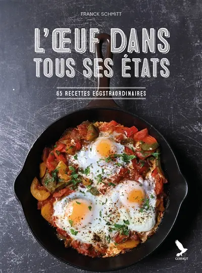 L'oeuf dans tous ses états : 65 recettes eggstraordinaires