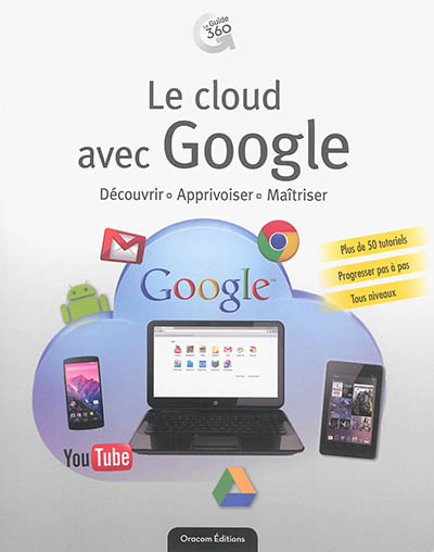 Le cloud avec Google : découvrir, apprivoiser, maîtriser
