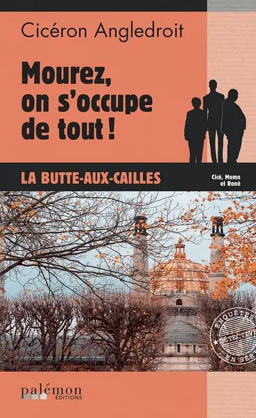 Les enquêtes de Cicéron. Vol. 13. Mourez, on s'occupe de tout ! : la Butte-aux-Cailles