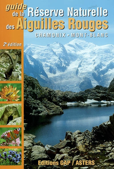 Guide de la réserve naturelle des Aiguilles rouges : découverte des mille et un secrets de la nature dans la région de Chamonix