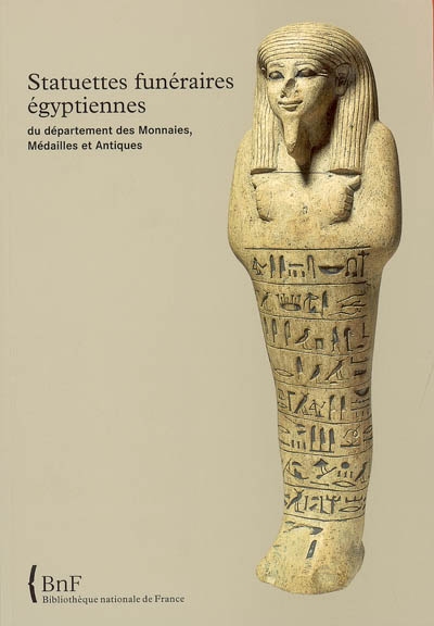 Statuettes funéraires égyptiennes du Département des monnaies, médailles et antiques