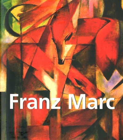 Franz Marc : 1880-1916