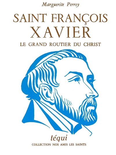 Saint François Xavier : le grand routier du Christ
