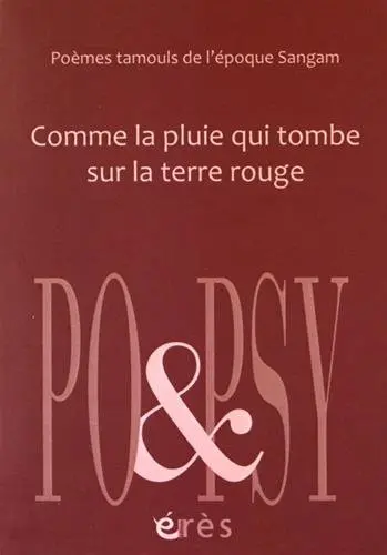 Comme la pluie qui tombe sur la terre rouge : poèmes tamouls de l'époque Sangam