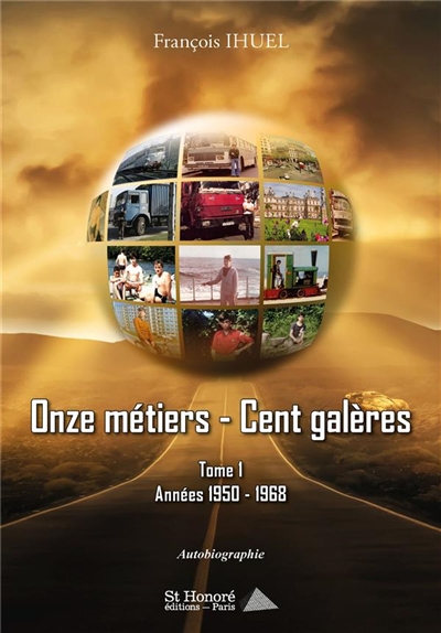 Onze métiers-cent galères : autobiographie. Vol. 1. Années 1950-1968