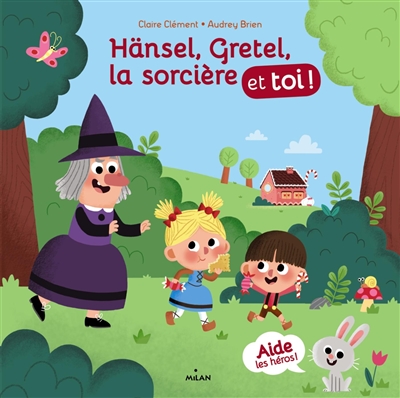 Hänsel ,gretel,la sorcière et toi!