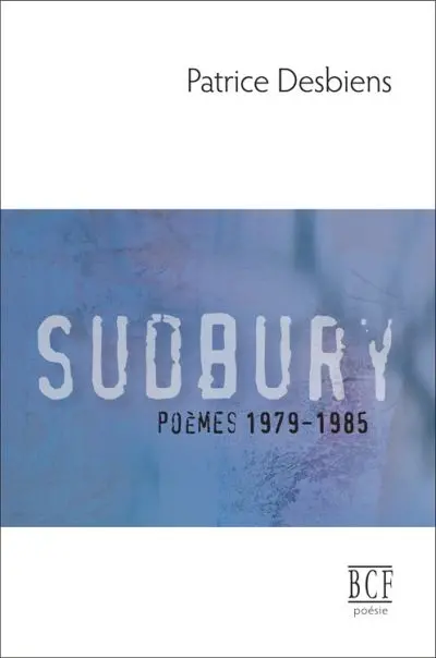 Sudbury : poèmes, 1979-1985