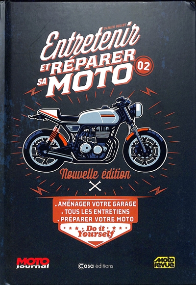 Entretenir et réparer sa moto. Vol. 2. Aménager votre garage, tous les entretiens, préparer votre moto