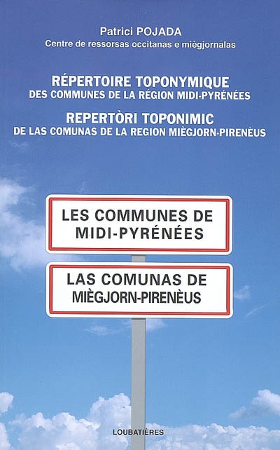 Répertoire toponymique des communes de la région Midi-Pyrénées : 2009. Repertori toponimic de las comunas de la region Miègjorn-Pirenèus