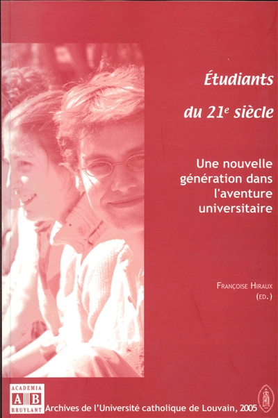 Etudiants du 21e siècle : une nouvelle génération dans l'aventure universitaire : actes des entretiens de Louvain-la-Neuve, 8 mai 2002