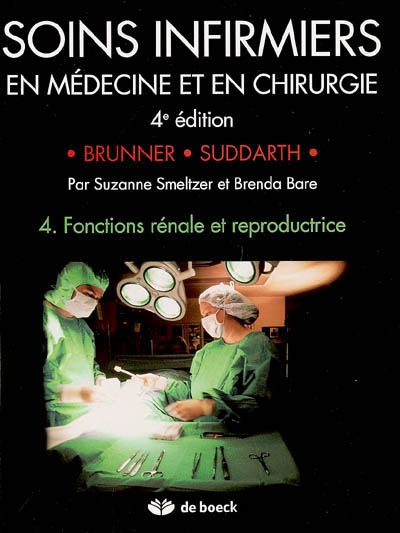 Soins infirmiers en médecine et en chirurgie. Vol. 4. Fonctions rénale et reproductrice