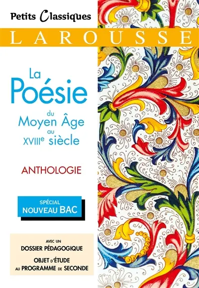 La poésie du Moyen Age au XVIIIe siècle : anthologie : spécial nouveau bac