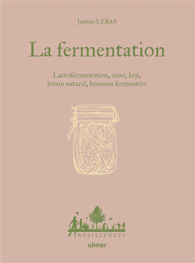 La fermentation : lactofermentation, miso, koji, boissons fermentées...