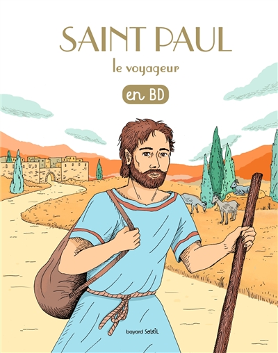 Les chercheurs de Dieu. Vol. 8. Saint Paul, le voyageur : en BD - Benoît Marchon