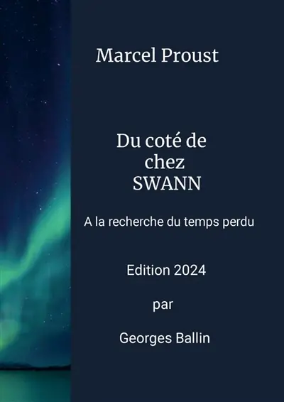 Du Côté de Chez Swann : A LA RECHERCHE DU TEMPS PERDU