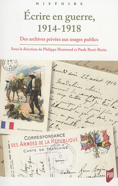 Ecrire en guerre, 1914-1918 : des archives privées aux usages publics