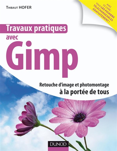Travaux pratiques avec Gimp : retouche d'image et photomontage à la portée de tous