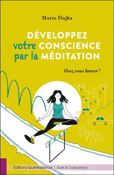 Développez votre conscience par la méditation : osez vous lancer !