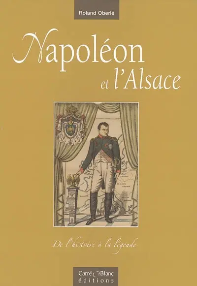Napoléon et l'Alsace : de l'histoire à la légende