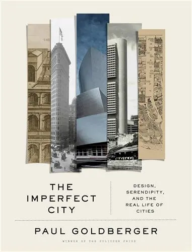 Paul Goldberger The Imperfect City