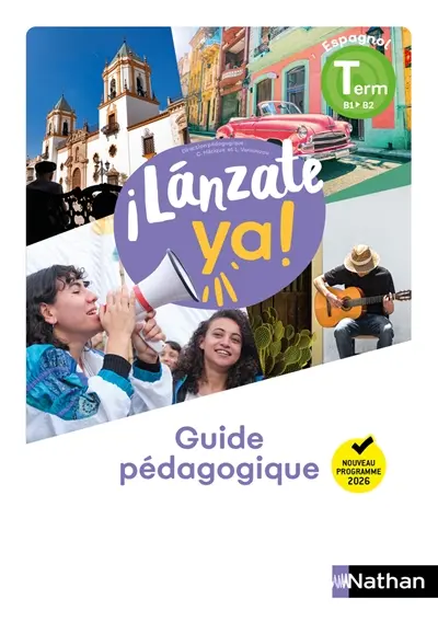 Lanzate ya! : espagnol terminale B1-B2 : guide pédagogique, nouveau programme 2026