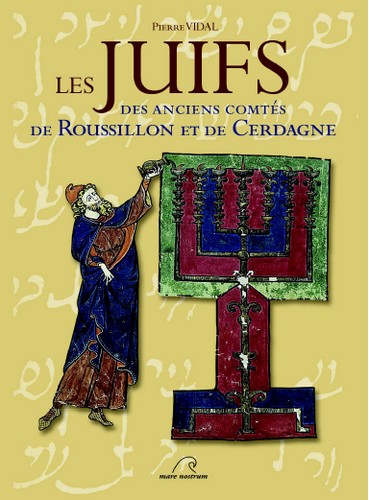 Les Juifs des anciens comtés de Roussillon et de Cerdagne